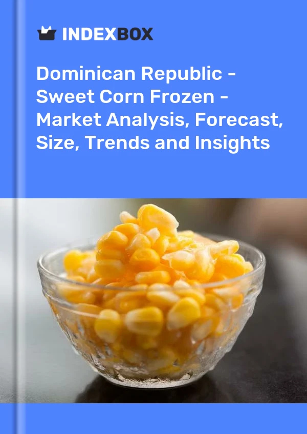 Report Dominican Republic - Sweet Corn Frozen - Market Analysis, Forecast, Size, Trends and Insights for 499$