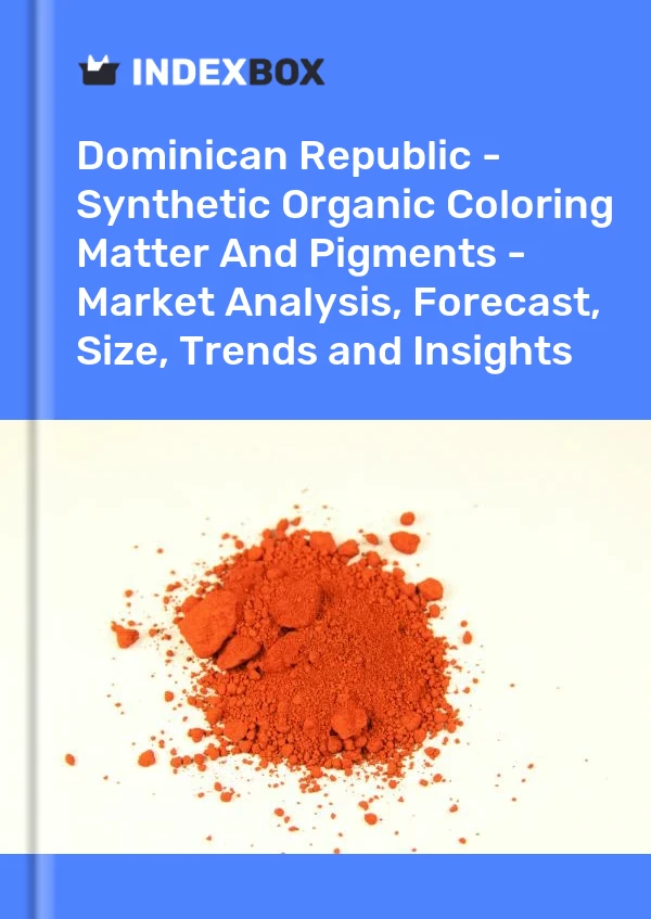Report Dominican Republic - Synthetic Organic Coloring Matter and Pigments - Market Analysis, Forecast, Size, Trends and Insights for 499$