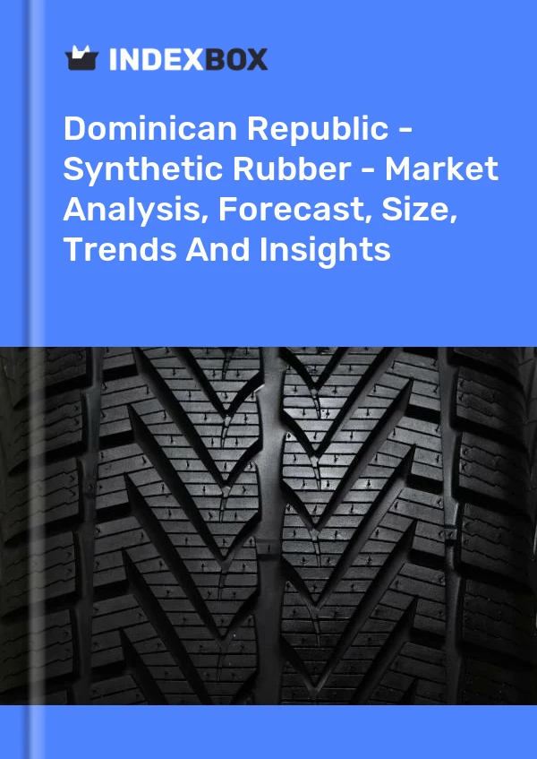 Report Dominican Republic - Synthetic Rubber - Market Analysis, Forecast, Size, Trends and Insights for 499$