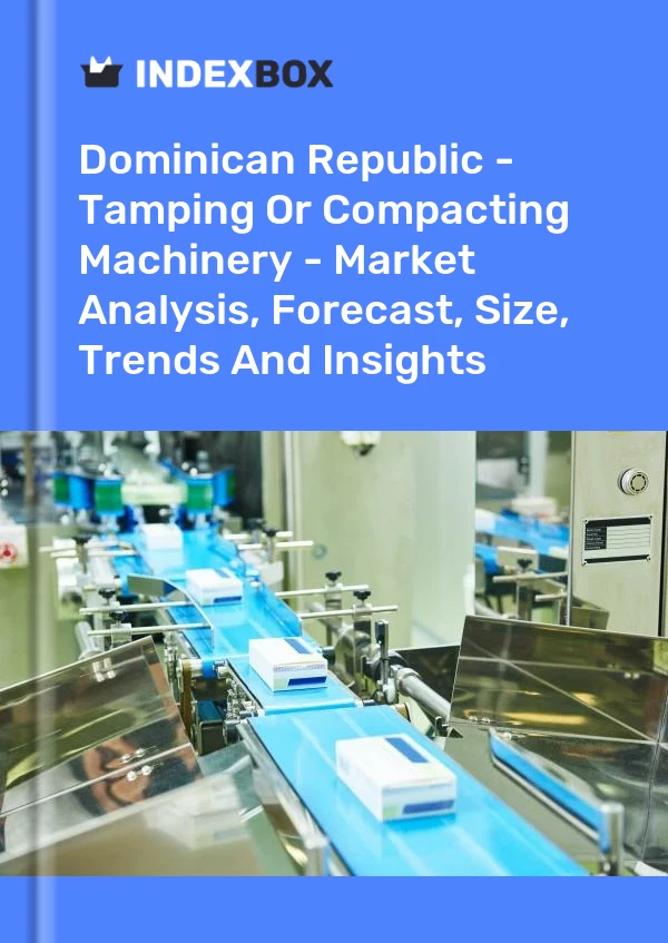 Report Dominican Republic - Tamping or Compacting Machinery - Market Analysis, Forecast, Size, Trends and Insights for 499$