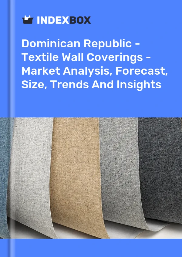 Report Dominican Republic - Textile Wall Coverings - Market Analysis, Forecast, Size, Trends and Insights for 499$