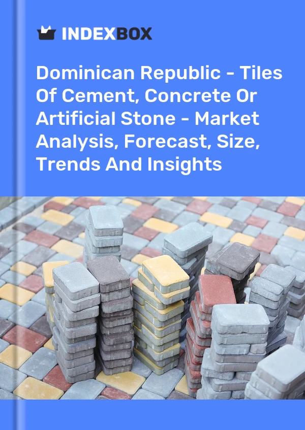 Report Dominican Republic - Tiles of Cement, Concrete or Artificial Stone - Market Analysis, Forecast, Size, Trends and Insights for 499$