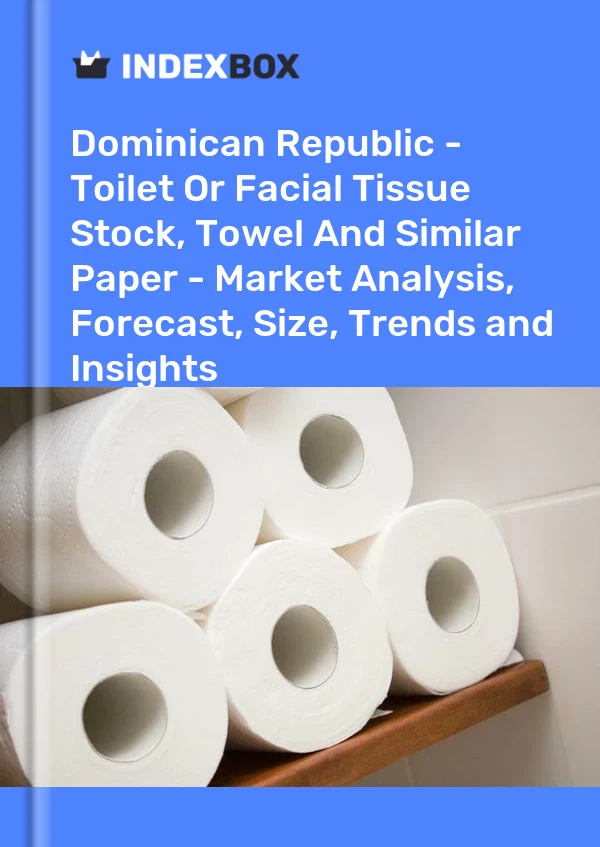 Dominican Republic - Toilet Or Facial Tissue Stock, Towel And Similar Paper - Market Analysis, Forecast, Size, Trends and Insights