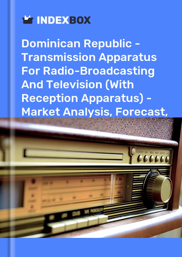 Report Dominican Republic - Transmission Apparatus for Radio-Broadcasting and Television (With Reception Apparatus) - Market Analysis, Forecast, Size, Trends and Insights for 499$