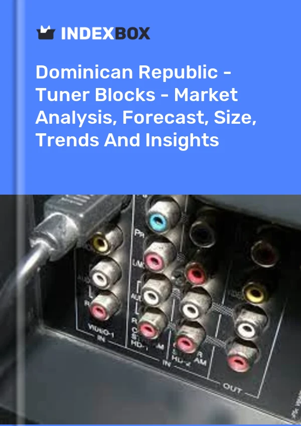 Dominican Republic - Tuner Blocks - Market Analysis, Forecast, Size, Trends And Insights