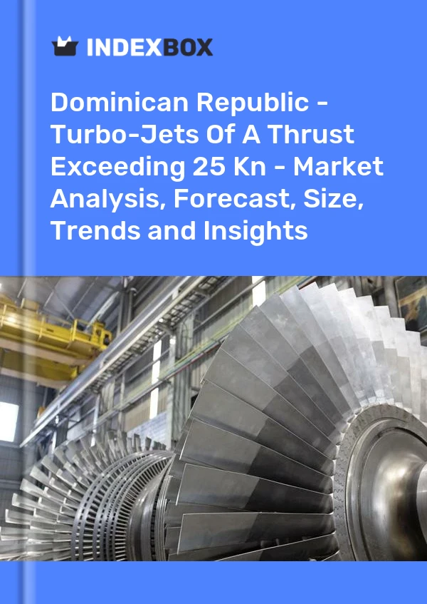 Report Dominican Republic - Turbo-Jets of A Thrust Exceeding 25 Kn - Market Analysis, Forecast, Size, Trends and Insights for 499$