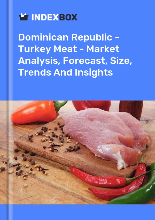 Report Dominican Republic - Turkey Meat - Market Analysis, Forecast, Size, Trends and Insights for 499$
