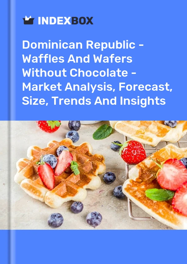 Dominican Republic - Waffles And Wafers Without Chocolate - Market Analysis, Forecast, Size, Trends And Insights