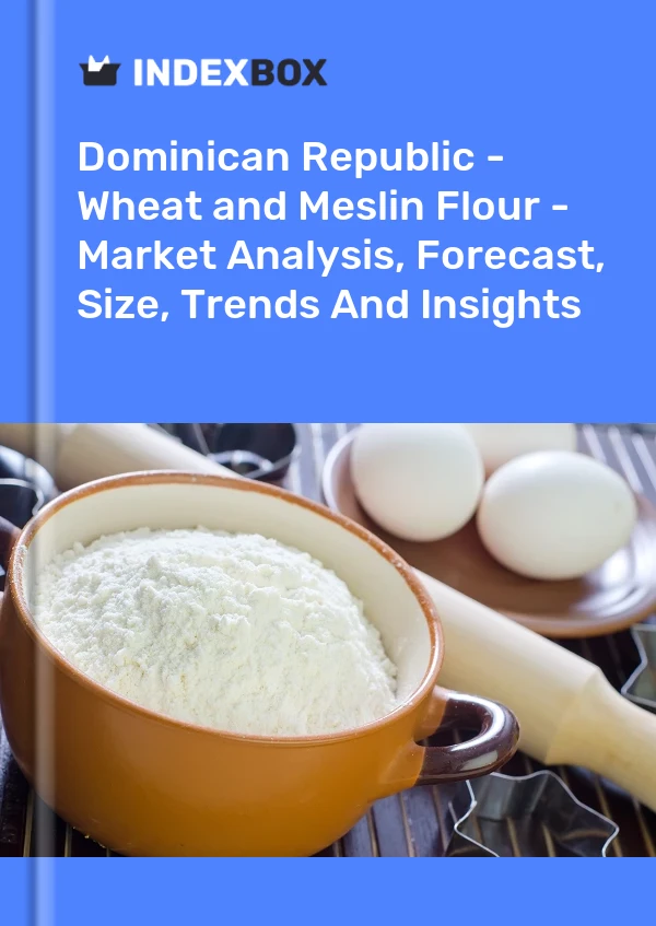 Report Dominican Republic - Wheat and Meslin Flour - Market Analysis, Forecast, Size, Trends and Insights for 499$