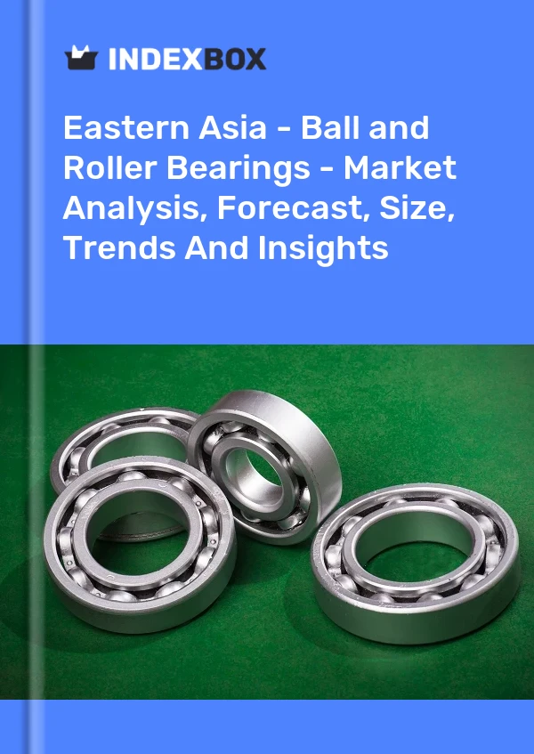 Report Eastern Asia - Ball and Roller Bearings - Market Analysis, Forecast, Size, Trends and Insights for 499$