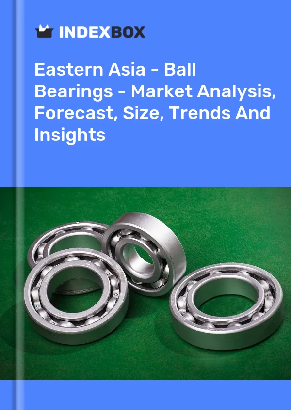 Report Eastern Asia - Ball Bearings - Market Analysis, Forecast, Size, Trends and Insights for 499$