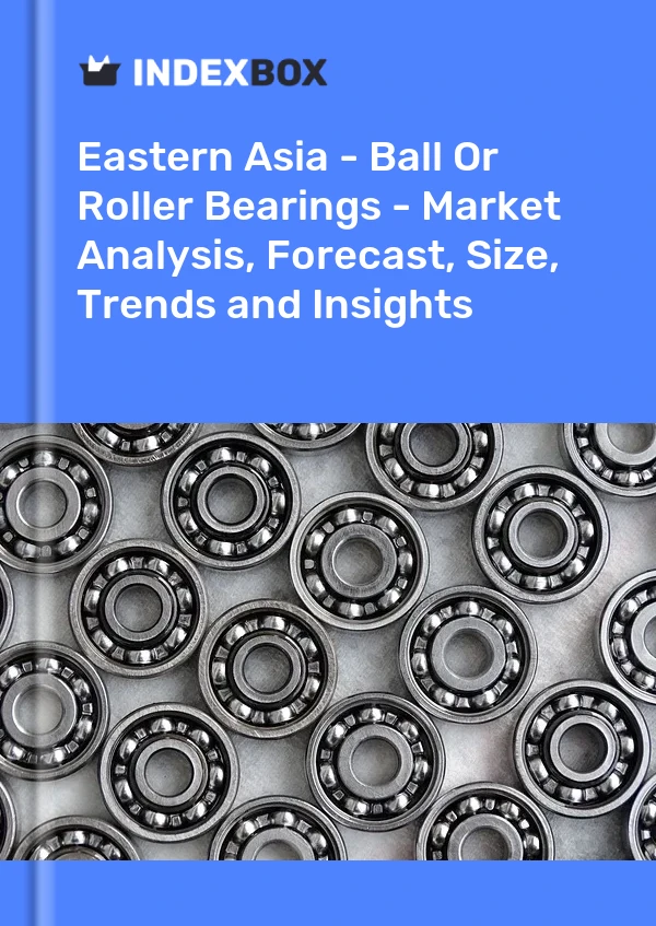 Report Eastern Asia - Ball or Roller Bearings - Market Analysis, Forecast, Size, Trends and Insights for 499$