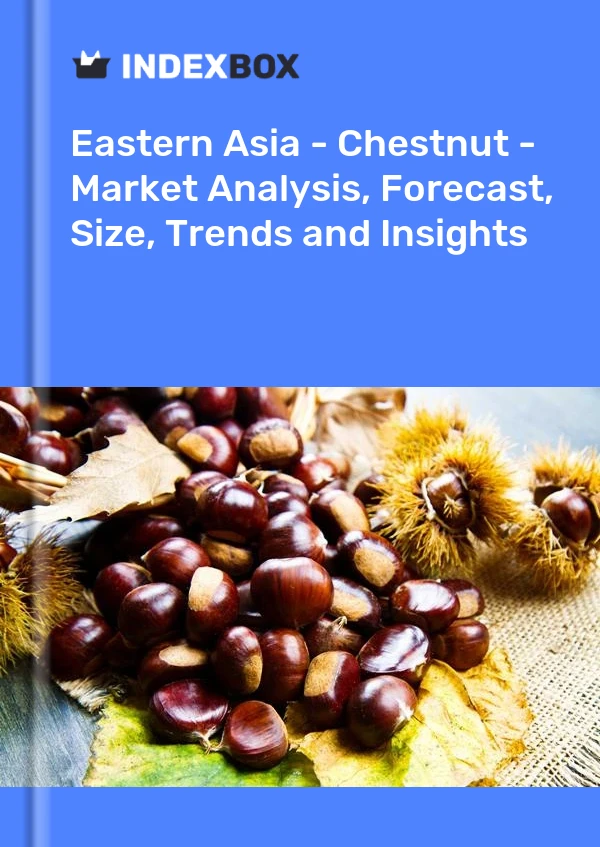 Report Eastern Asia - Chestnut - Market Analysis, Forecast, Size, Trends and Insights for 499$