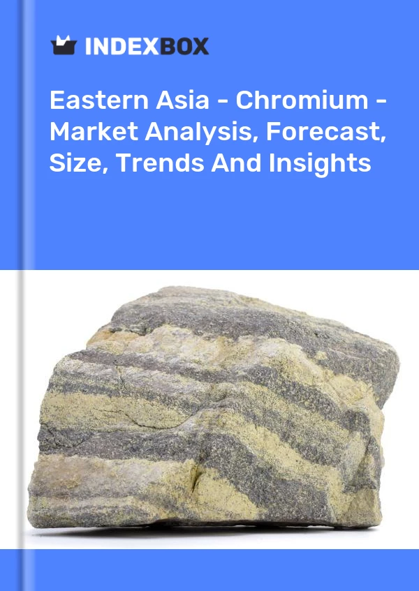 Report Eastern Asia - Chromium - Market Analysis, Forecast, Size, Trends and Insights for 499$