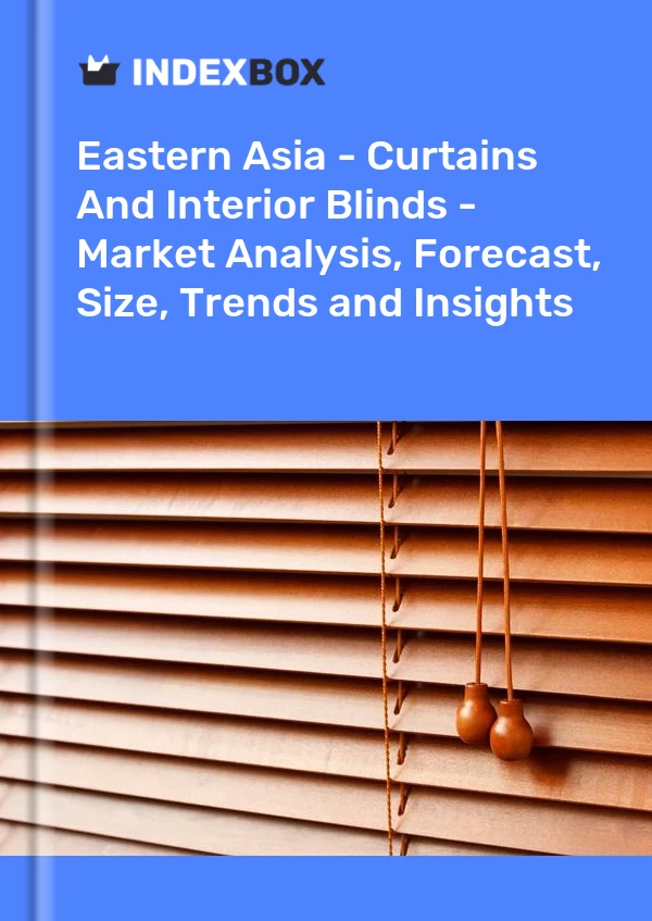 Report Eastern Asia - Curtains and Interior Blinds - Market Analysis, Forecast, Size, Trends and Insights for 499$