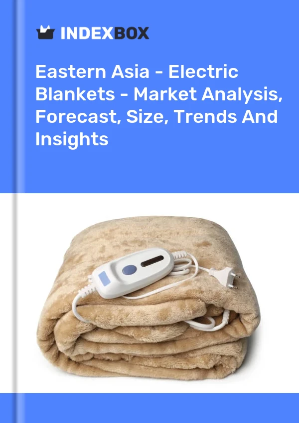 Report Eastern Asia - Electric Blankets - Market Analysis, Forecast, Size, Trends and Insights for 499$