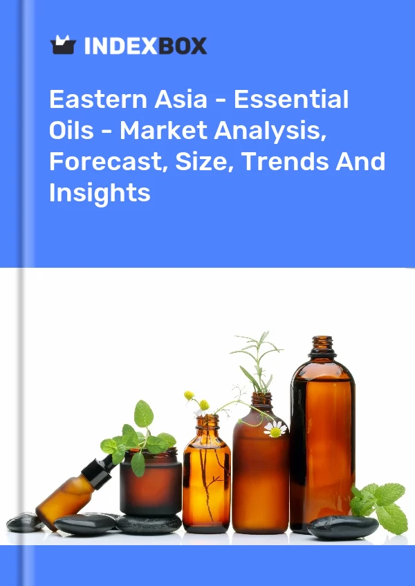 Report Eastern Asia - Essential Oils - Market Analysis, Forecast, Size, Trends and Insights for 499$