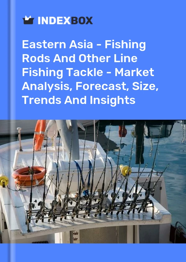 Report Eastern Asia - Fishing Rods and Other Line Fishing Tackle - Market Analysis, Forecast, Size, Trends and Insights for 499$