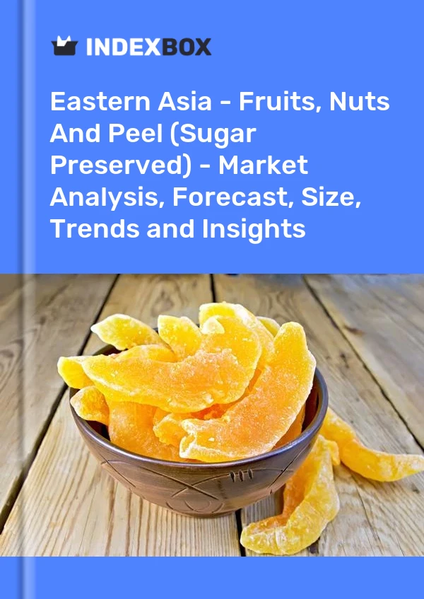 Report Eastern Asia - Fruits, Nuts and Peel (Sugar Preserved) - Market Analysis, Forecast, Size, Trends and Insights for 499$