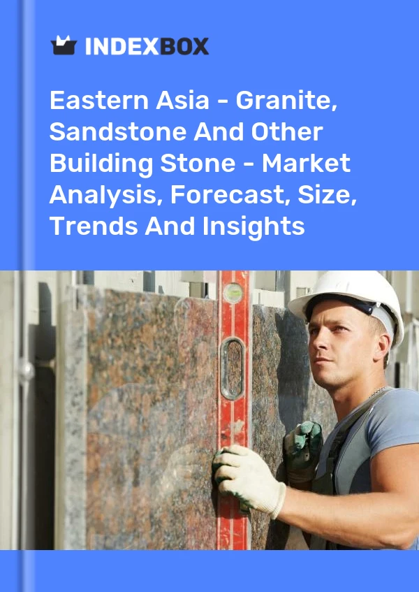 Report Eastern Asia - Granite, Sandstone and Other Building Stone - Market Analysis, Forecast, Size, Trends and Insights for 499$