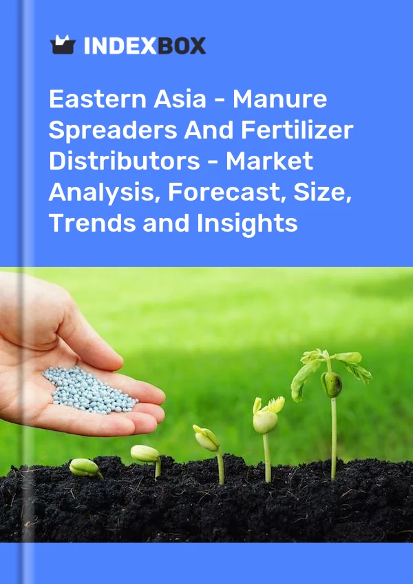 Report Eastern Asia - Manure Spreaders and Fertilizer Distributors - Market Analysis, Forecast, Size, Trends and Insights for 499$
