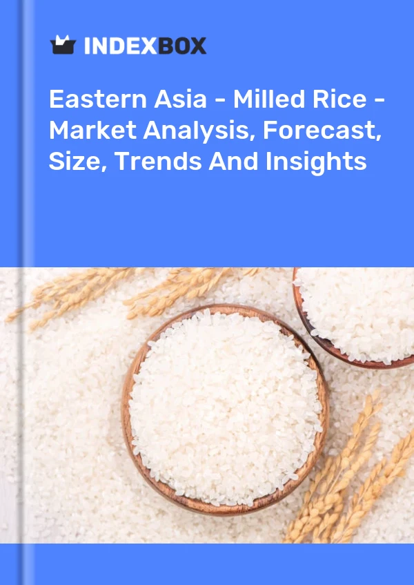 Report Eastern Asia - Milled Rice - Market Analysis, Forecast, Size, Trends and Insights for 499$