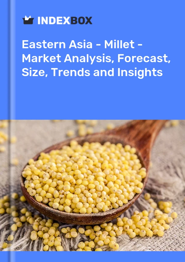 Report Eastern Asia - Millet - Market Analysis, Forecast, Size, Trends and Insights for 499$