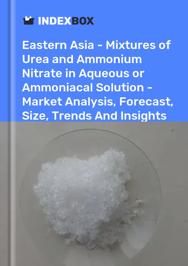 Report Eastern Asia - Mixtures of Urea and Ammonium Nitrate in Aqueous or Ammoniacal Solution - Market Analysis, Forecast, Size, Trends and Insights for 499$