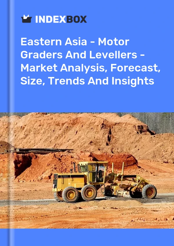 Report Eastern Asia - Motor Graders and Levellers - Market Analysis, Forecast, Size, Trends and Insights for 499$