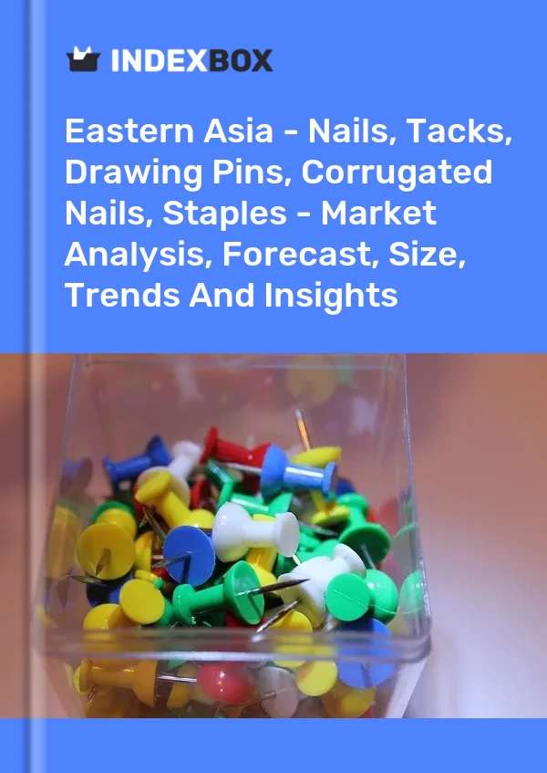 Report Eastern Asia - Nails, Tacks, Drawing Pins, Corrugated Nails, Staples - Market Analysis, Forecast, Size, Trends and Insights for 499$