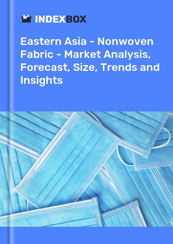 Report Eastern Asia - Nonwoven Fabric - Market Analysis, Forecast, Size, Trends and Insights for 499$