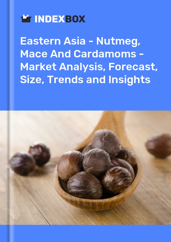 Report Eastern Asia - Nutmeg, Mace and Cardamoms - Market Analysis, Forecast, Size, Trends and Insights for 499$