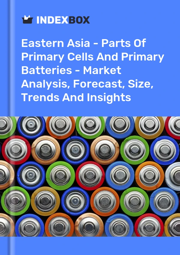 Report Eastern Asia - Parts of Primary Cells and Primary Batteries - Market Analysis, Forecast, Size, Trends and Insights for 499$