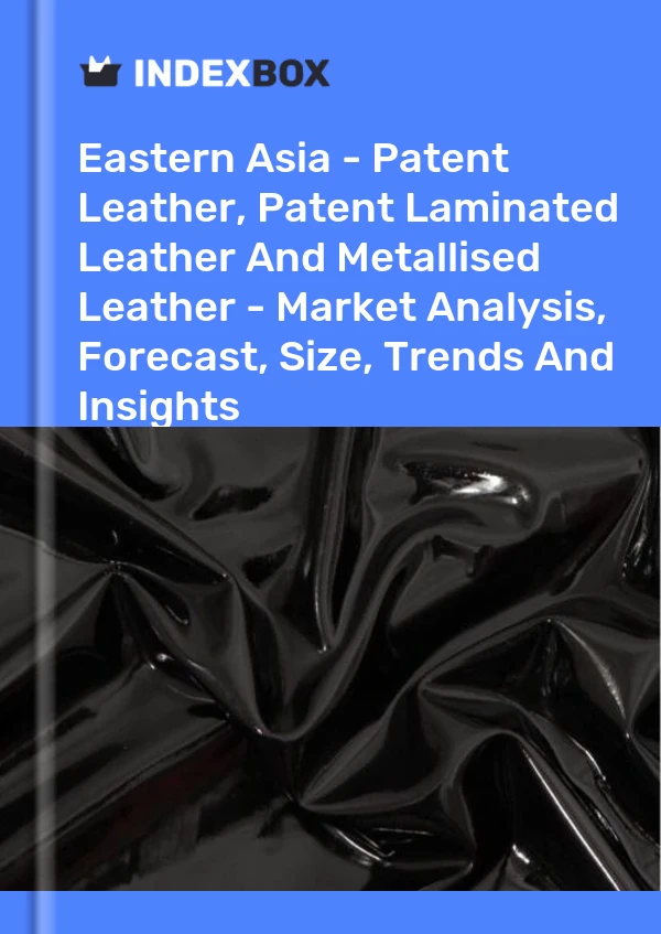 Report Eastern Asia - Patent Leather, Patent Laminated Leather and Metallised Leather - Market Analysis, Forecast, Size, Trends and Insights for 499$
