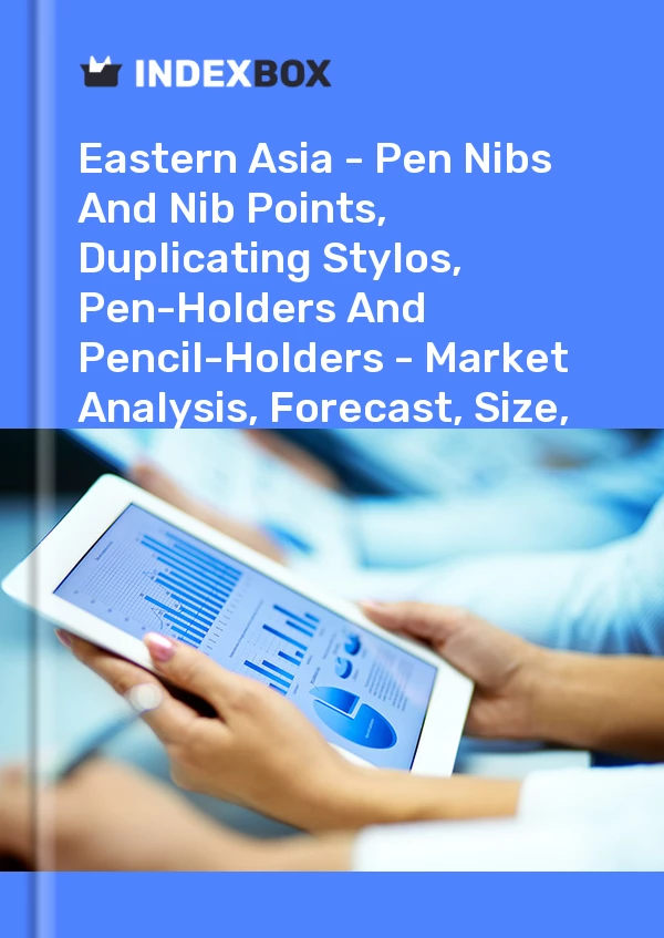 Report Eastern Asia - Pen Nibs and Nib Points, Duplicating Stylos, Pen-Holders and Pencil-Holders - Market Analysis, Forecast, Size, Trends and Insights for 499$