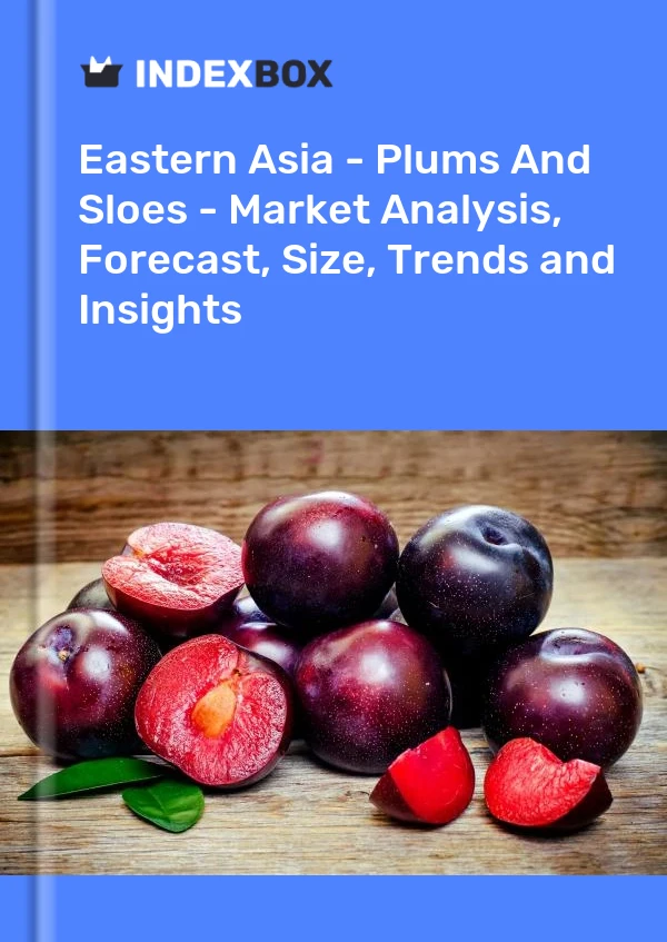 Report Eastern Asia - Plums and Sloes - Market Analysis, Forecast, Size, Trends and Insights for 499$