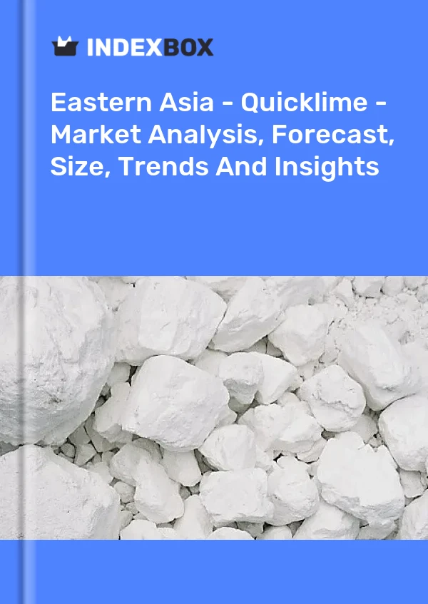 Report Eastern Asia - Quicklime - Market Analysis, Forecast, Size, Trends and Insights for 499$