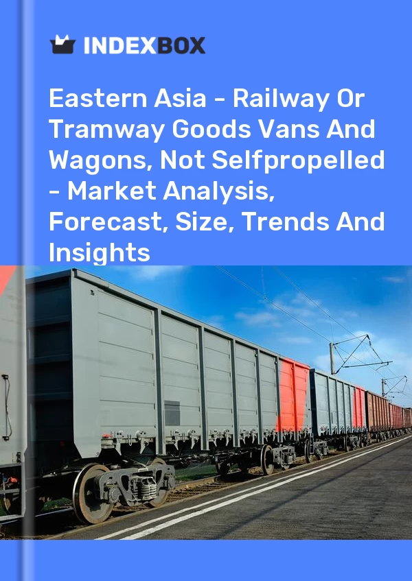 Report Eastern Asia - Railway or Tramway Goods Vans and Wagons, not Selfpropelled - Market Analysis, Forecast, Size, Trends and Insights for 499$