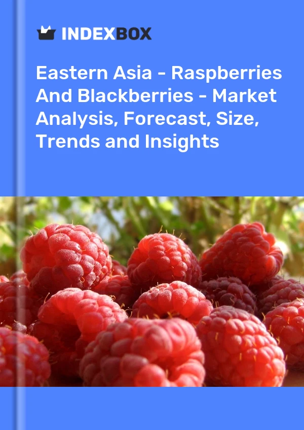 Report Eastern Asia - Raspberries and Blackberries - Market Analysis, Forecast, Size, Trends and Insights for 499$