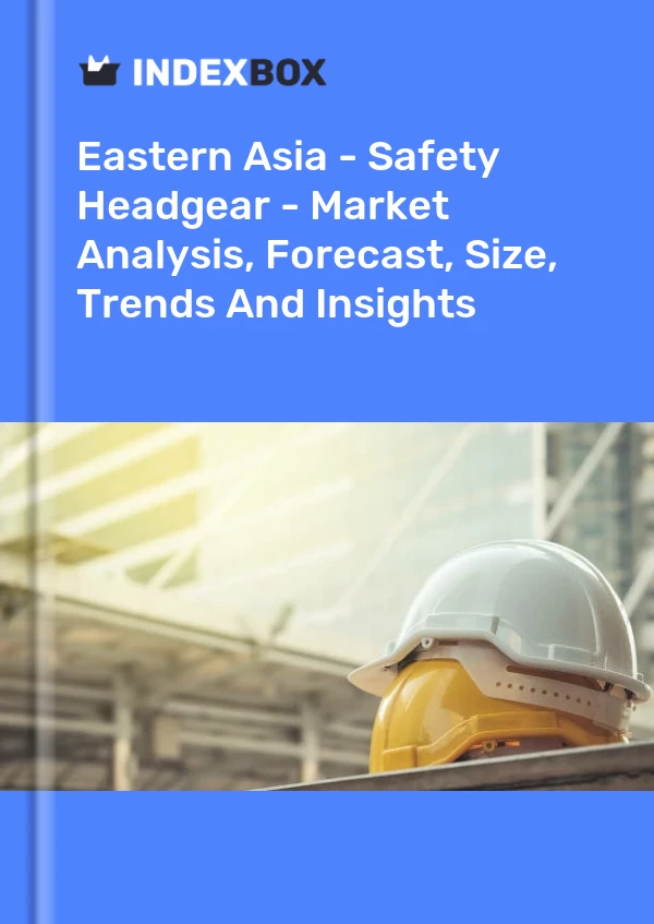 Report Eastern Asia - Safety Headgear - Market Analysis, Forecast, Size, Trends and Insights for 499$