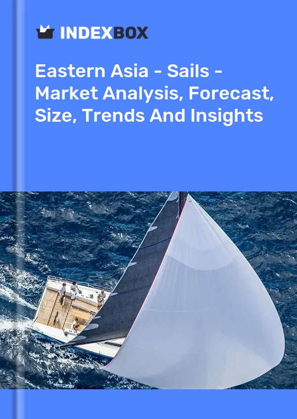 Report Eastern Asia - Sails - Market Analysis, Forecast, Size, Trends and Insights for 499$