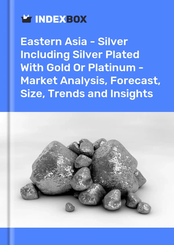 Report Eastern Asia - Silver Including Silver Plated With Gold or Platinum - Market Analysis, Forecast, Size, Trends and Insights for 499$