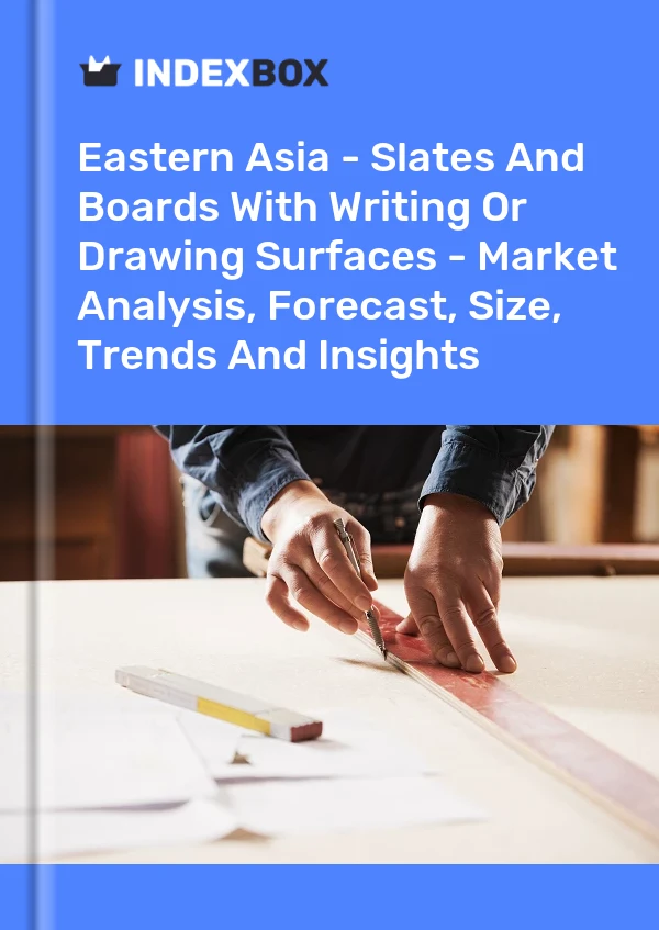 Report Eastern Asia - Slates and Boards With Writing or Drawing Surfaces - Market Analysis, Forecast, Size, Trends and Insights for 499$