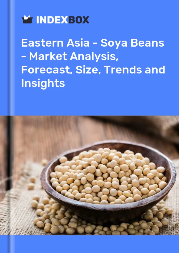 Report Eastern Asia - Soya Beans - Market Analysis, Forecast, Size, Trends and Insights for 499$