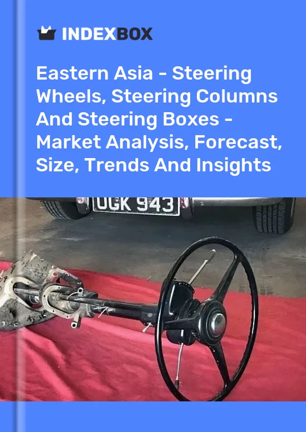 Report Eastern Asia - Steering Wheels, Steering Columns and Steering Boxes - Market Analysis, Forecast, Size, Trends and Insights for 499$