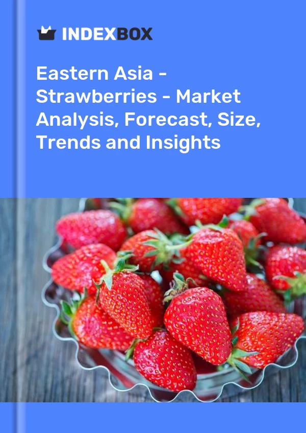 Report Eastern Asia - Strawberries - Market Analysis, Forecast, Size, Trends and Insights for 499$