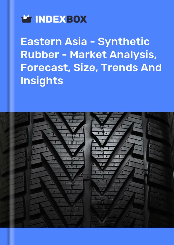 Report Eastern Asia - Synthetic Rubber - Market Analysis, Forecast, Size, Trends and Insights for 499$