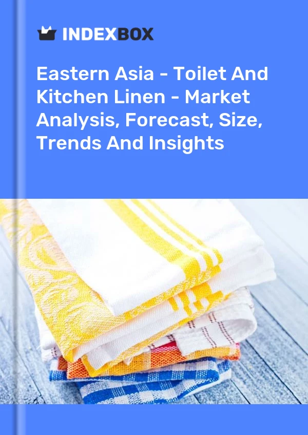 Report Eastern Asia - Toilet and Kitchen Linen - Market Analysis, Forecast, Size, Trends and Insights for 499$