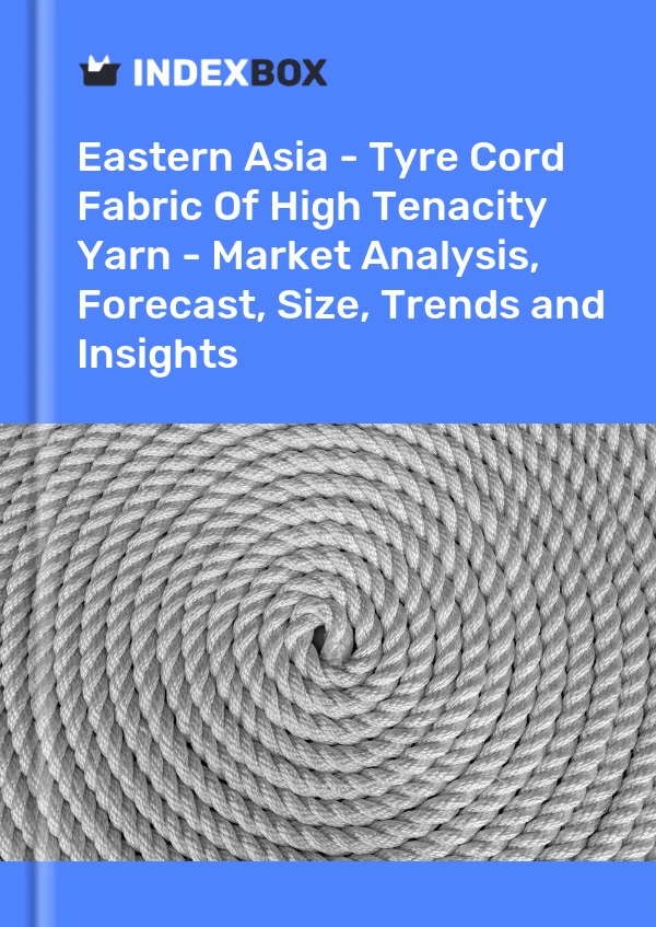 Report Eastern Asia - Tyre Cord Fabric of High Tenacity Yarn - Market Analysis, Forecast, Size, Trends and Insights for 499$