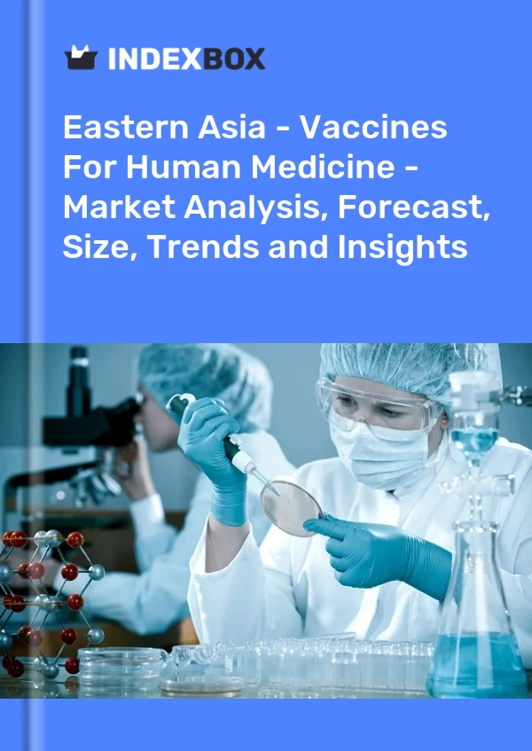 Report Eastern Asia - Vaccines for Human Medicine - Market Analysis, Forecast, Size, Trends and Insights for 499$